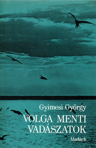 Gyimesi Gyrgy - Volga menti vadszatok