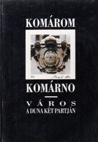 Kom�rom - Kom�rno. V�ros a Duna k�t partj�n