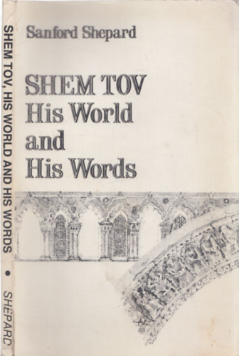 Sanford Shepard - Shem Tov His World and His Words - DEDIKLT!