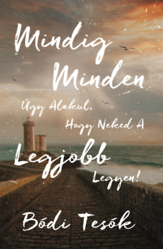 B�dites�k - Mindig minden �gy alakul, hogy neked a legjobb legyen!