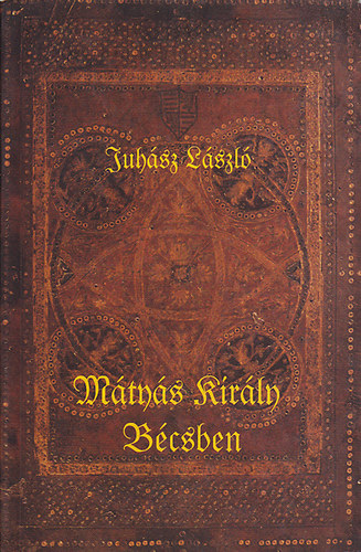Juh�sz L�szl� - M�ty�s kir�ly B�csben