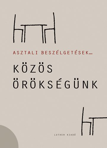 Galambos Ádám (szerk.) - Közös örökségünk - Asztali beszélgetések 3.
