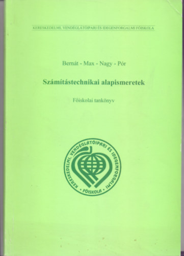 Bernt Lszl - Max Gyula - Nagy Sndor - Pr Andrsn - Szmtstechnikai alapismeretek - Fiskolai tanknyv