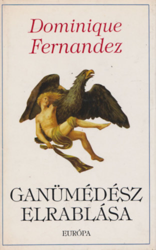 Dominique Fernandez - Ganmdsz elrablsa