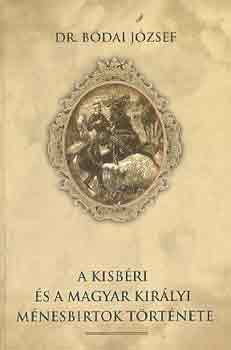 Dr. Bdai Jzsef - A kisbri s a magyar kirlyi mnesbirtok trtnete