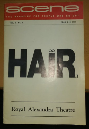 Royal Alexandra Theatre - Scene The Magazine for People who go out: HAIR I. - 1970.may.4-10Vol. 7-No. 8
