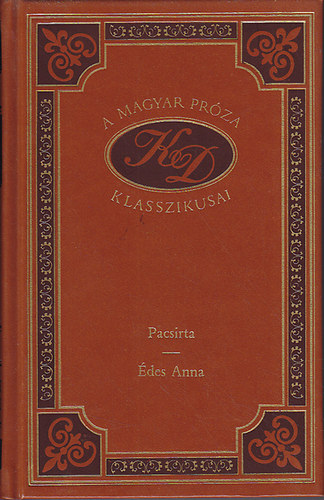 Kosztolnyi Dezs - Pacsirta - des Anna (A magyar prza klasszikusai 4.)