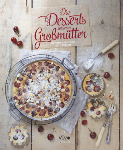 Aleth Thomas Stphanie Gentilini - Die Desserts unserer Grobmtter