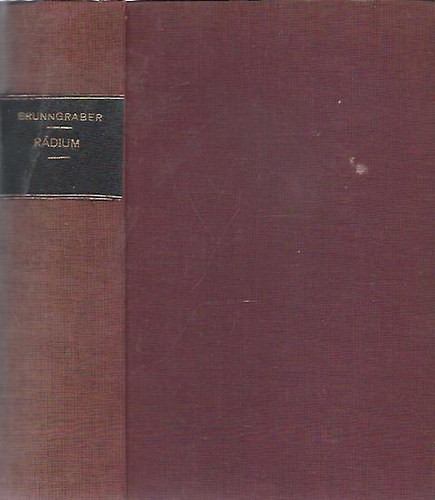 Rudolf Brunngraber - Rádium - Egy felfedezés regénye I.-II. (egybe van köttetve)