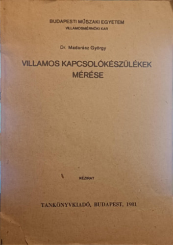 Dr. Madar�sz Gy�rgy - Villamos kapcsol�k�sz�l�kek m�r�se