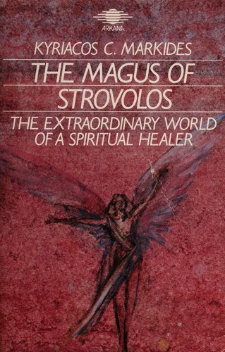 Kyriacos C. Markides - The Magus of Strolovos - The Extraordinary World of a Spiritual Healer