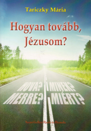 Tariczky Mria - Hogyan tovbb, Jzusom?