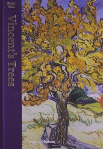 Ralph Skea - Vincent's Trees: Paintings and Drawings by Van Gogh