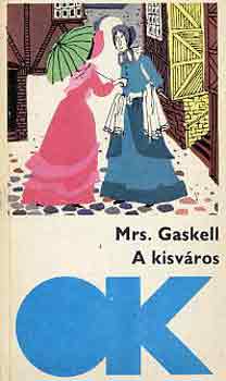 Mrs. Gaskell - A kisv�ros