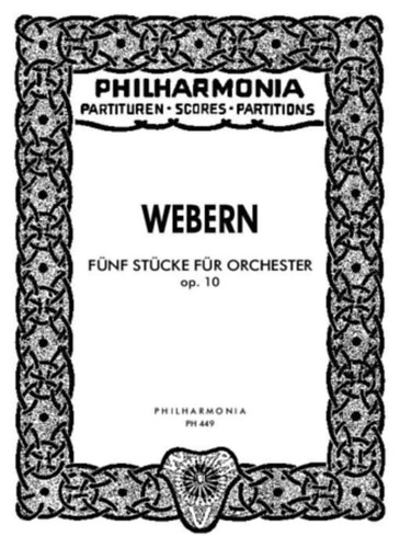 Anton Webern - Fnf Stcke fr Orchester Op. 10