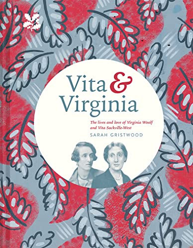 Sarah Gristwood - Vita & Virginia - The lives and love of Virginia Woolf and Vita Sackville-West