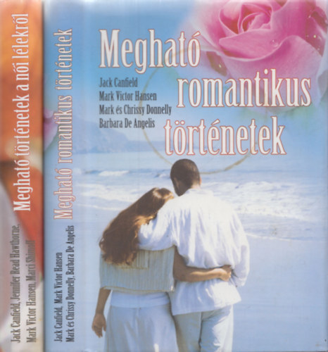 Mark Victor Hansen Jack Canfield - Meghat romantikus trtnetek - Meghat trtnetek a ni llekrl - 2db m