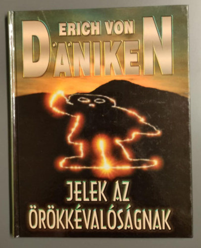 Erich von Dniken - Jelek az rkkvalsgnak