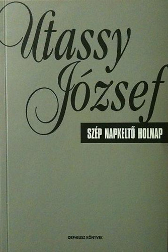 Utassy Jzsef - Szp napkelt holnap