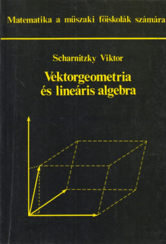 Dr. Scharnitzky Viktor - Vektorgeometria s lineris algebra