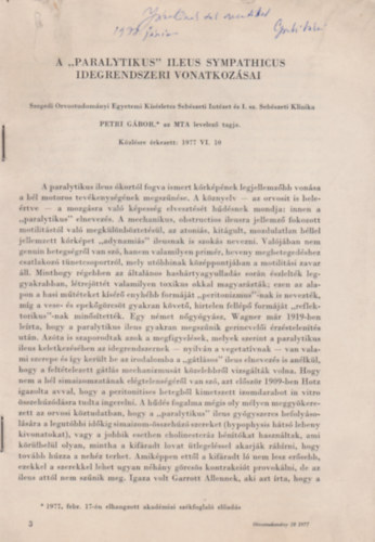 Petri G�bor - A "Paralytikus" Ileus Sympathicus idegrendszeri vonatkoz�sai. (1977. febr. 17-�n elhangzott akad�miai sz�kfoglal� el�ad�s.)