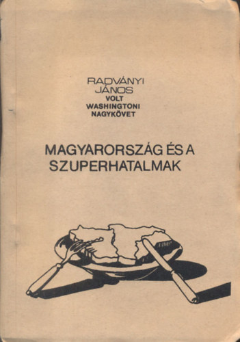 Radvnyi Jnos - Magyarorszg s a szuperhatalmak (szamizdat)