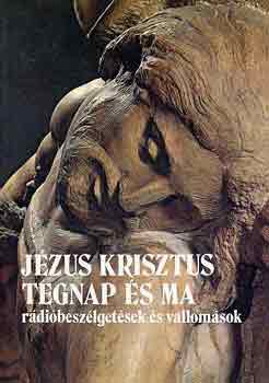 Szab� Ferenc - J�zus Krisztus tegnap �s ma - r�di�besz�lget�sek �s vallom�sok