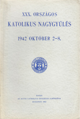 Mihalovics Zsigmond  (szerk.) - XXX. Orsz�gos Katolikus Nagygy�l�s