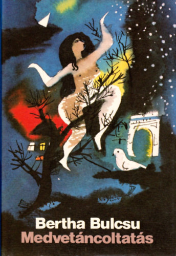Bertha Bulcsu - Medvetáncoltatás