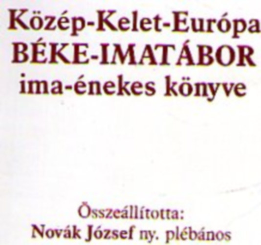 Novk Jzsef  (sszell.) - Kzp-Kelet-Eurpa Bke-Imatbor ima-nekes knyve