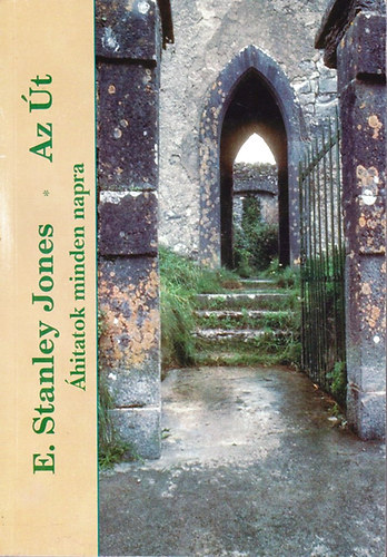 E. Stanley Jones - Az �t- �hitatok minden napra