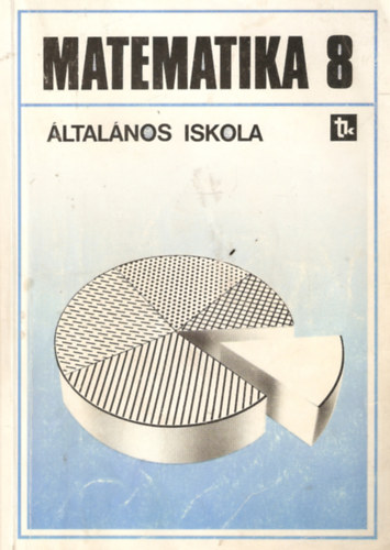 Dr. Czegl�dy Istv�n, Dr. Hajdu S�ndor, Nov�k L�szl�n�, S�megi L�szl�n� Czegl�dy Istv�nn� - Matematika 8. �ltal�nos iskola