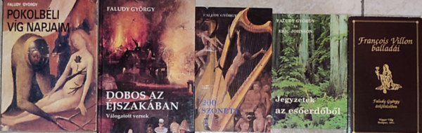 Faludy Gyrgy - 5db Faludy Gyrgy knyv - Dobos az jszakban; Pokolbli vg napjaim; 200 szonett; Jegyzetek az eserdbl; Francois Villon balladi Faludy Gyrgy tkltsben