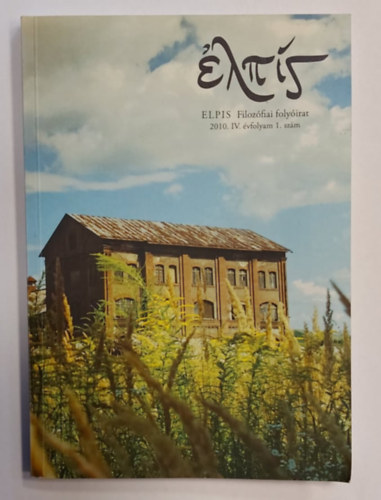 Galba Zsolt - Krizs�n Viktor - Rosta Kosztasz  (szerk.) - ELPIS Filoz�fiai foly�irat (2010. IV. �vfolyam 1. sz�m)