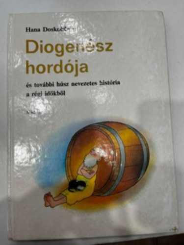 Hana Doskocilov - Diogensz hordja s tovbbi hsz nevezetes histria a rgi idkbl