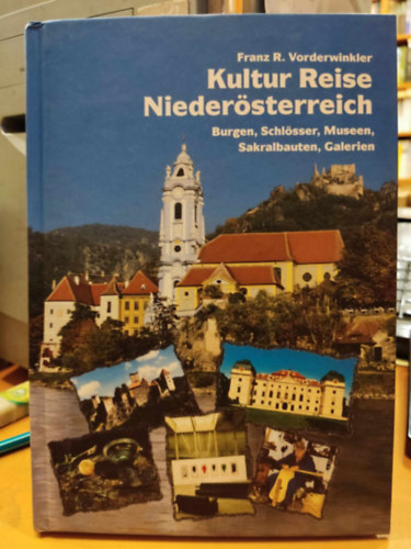 Franz R. Vorderwinkler - Kultur Reise Nieder�sterreich - Burgen, Schl�sser, Museen, Sakralbauten, Galerien (verlag-kunst-kultur.at)