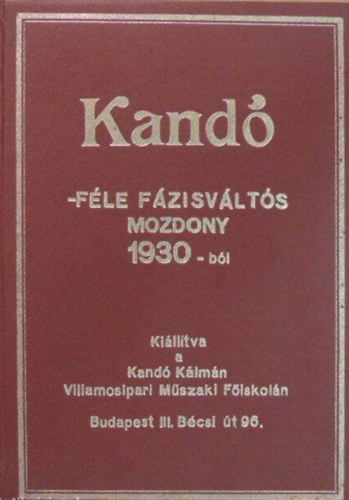Kand�-f�le f�zisv�lt�s mozdony 1930-b�l - KI�LL�TVA  A KAND� K�LM�N VILLAMOSIPARI M�SZAKI F�ISKOL�N