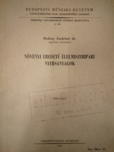 Dobray Endr�n� Dr - N�v�nyi eredet� �lelmiszeripari nyersanyagok / 1. �ves �lelmiszerg�p�sz szakm�rn�k�k r�sz�re /