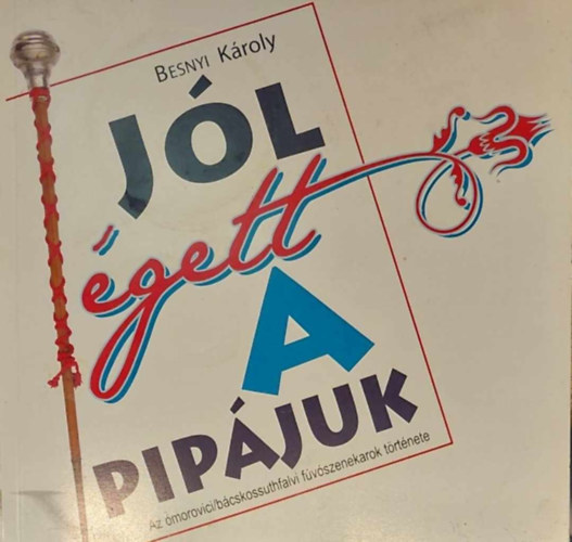 Besnyi Kroly - Jl gett a pipjuk - Az morovici/bcskossuthfalvi fvszenekarok trtnete