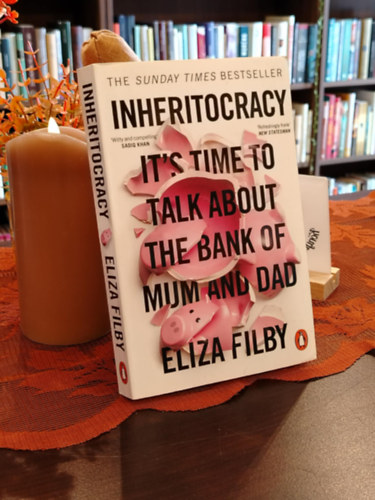 Filby Eliza - Inheritocracy - It's Time to Talk About the Bank of Mum and Dad