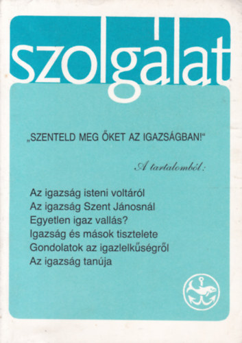 Szolglat - "Szenteld meg ket az igazsgban!"