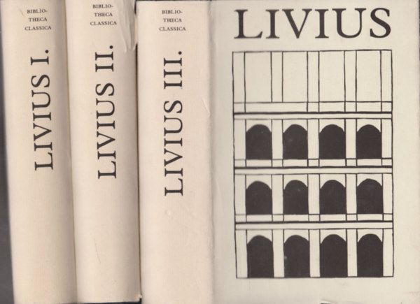 Livius - A rmai np trtnete a vros alaptstl I-III. (Bibliotheca Classica)