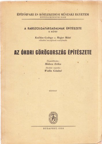 Malecz Erika  (szerk.) - A rabszolgat�rsadalmak �p�t�szete II. k�tet - Az �kori G�r�gorsz�g �p�t�szete