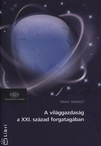Simai Mihly - A vilggazdasg a XXI. szzad forgatagban - j trendek s stratgik