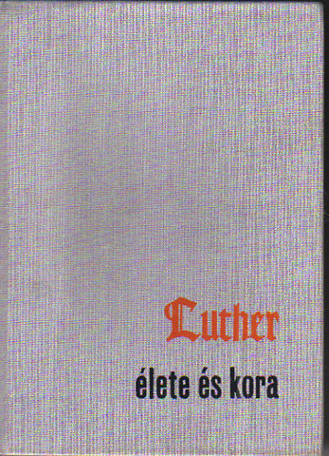 Richard Friedenthal - Luther lete s kora