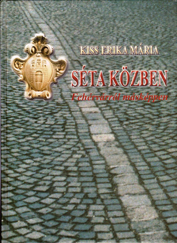 Kiss Erika Mria - Sta kzben - Fehrvrrl mskppen