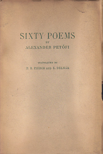 Petfi Sndor - Sixty Poems by Alexander Petfi (1823-1849)