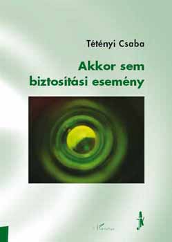 Tétényi Csaba - Akkor sem biztosítási esemény