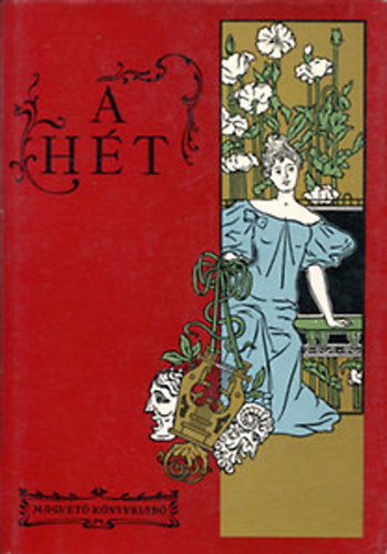 Fábri Anna -Steinert Ágota - A hét - politikai és irodalmi szemle 1900-1907