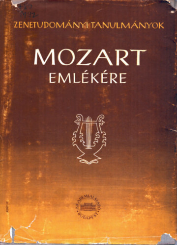 Szabolcs Bence Bartha D�nes  (szerk.) - W.A. Mozart eml�k�re (Zenetudom�nyi tanulm�nyok V.)